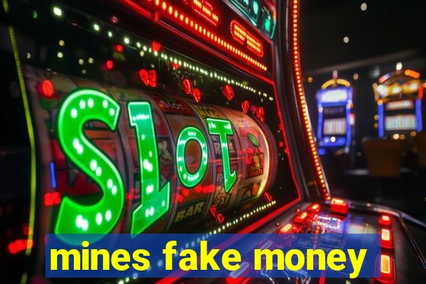 mines fake money